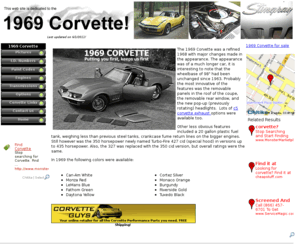 1969-corvette.com: 1969 Corvette
The 1969 Corvette was a refined 1968 with major changes made in the appearance. The appearance was of a much longer car, it is interesting to note that the wheelbase of 98