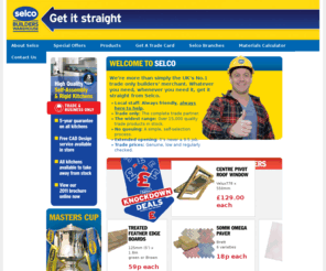 selcobw.com: Selco Builders Merchants - Providing Trade Building Materials & Supplies
Selco Builders and Timber Merchants, providing Trade Building Materials and Supplies. Find your nearest branch and view our Special Monthly Offers available on our Homepage!