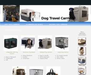 dog-travel-carriers.com: Dog Travel Carriers
Buy Dog Travel Carrirs direct from factory representative and save.  Several manufacturers.  Large selection. Guaranteed lowest prices.