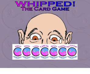 whippedcardgame.com: Whipped! Card Game
Whipped! the card game of attached guys losing friends.