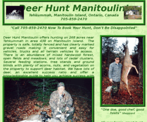 deerhuntmanitoulin.com: Deer Hunt Manitoulin!
Deer Hunt Manitoulin is located on 263 acres near Tehkummah, Manitoulin Island, Ontario.