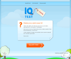 fun-iqtest.com:  – otestuj své IQ
Zjisti své IQ v prověřeném a zábavném IQ testu sestaveným odborníky. Již se otestovalo více než 850 000 lidí.