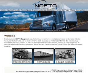 naftaequipment.net: Tractocamiones | Nafta Equipment » Welcome
Nuestro inventario consta de tractocamiones, remolques y equipo pesado. El principal objetivo de NAFTA Equipment Inc. es dar el trato, calidad de servicio y buen precio que nuestros clientes merecen.