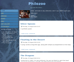 philozoo.com: Philozoo - ramblings of a would-be somnambulist
Philozoo. Ramblings of a quasi-lingual would-be somnambulist. Also, miscellaneous visual, audio and literary mumbo jumbo.