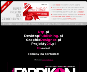 dtp.pl: Domena na sprzedaż Dtp.pl DesktopPublishing.pl GraphicDesigner.pl Projekty24.pl Dtp.com.pl / Fabrikon MAGAZINE - nowe pismo o fotografii i modelingu
Fabrikon Magazine