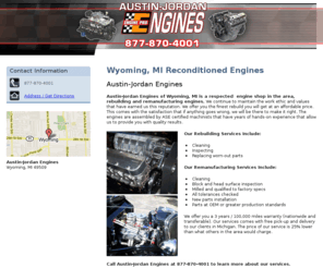 enginessaginaw.com: Reconditioned Engines Wyoming, MI - Austin-Jordan Engines
Austin-Jordan Engines of Wyoming, MI rebuilds and remanufactures engines for clients in Michigan and Northern Indiana. Call us at 877-870-4001.