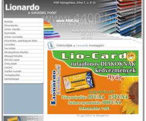 4400.hu: Lionardo, a sokoldalú iroda
Lionardó, a sokoldalú iroda, 4400 Nyíregyháza, Zrínyi I. u. 8-10.