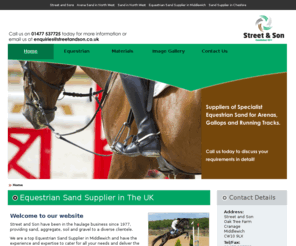 equestriansand.net: Equestrian Sand Supplier in Middlewich : RG and ME Street and Son Ltd T/A Street and Son
Looking for Equestrian Sand Supplier in Middlewich then look no further, we have the experience and expertise to cater for all your needs and meet all your expectations