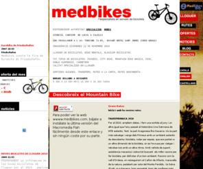 medbikes.com: Bicicletes de montanya Calella i Malgrat, lloguer i reparació de bicicletes,  organització de rutes, venda de Mountain bikes, articles i accessoris per mountain bikes, tot sobre btt
Bicictes a Calella i Malgrat, venta, reparació i lloguer de Biciletes de montanya i organització de rutes de montanya.