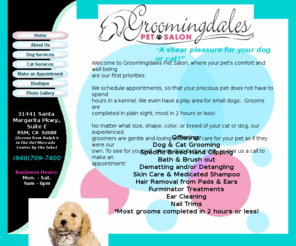 groomingdalesoc.com: Groomingdales Dog and Cat Pet Salon - affordable, expert grooming
Premier Dog and Cat Grooming Salon! Hand-scissoring and breed cuts.  All baths and grooms include nail trim, eyes and ears cleaned, coat conditioning spray and bow or bandanna. Play area for small dogs. Most grooms completed in less than 2 hours.