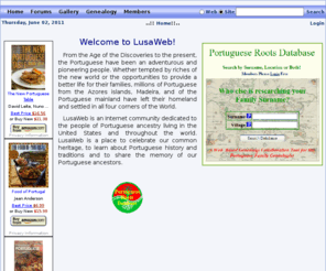 lusaweb.com: LusaWeb - A Portuguese Ancestry Community
An Internet Community dedicated to all of Portuguese ancestry in the United States and around the world.