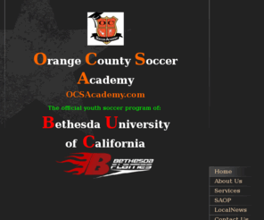 ocsacademy.com: Orange County Soccer Academy - Home
Orange County Soccer Academy is a new youth soccer organization based in Southern California.  OCSA was founded in 2008 with the idea of helping develop US Soccer.  Members that join OCSA are from different teams or clubs around Southern California.  OCSA 