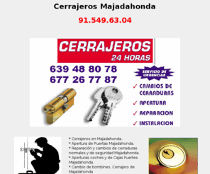 cerrajeromajadahonda.es: Cerrajeros Majadahonda Tlf:91.549.63.04
Cerrajeros Majadahonda. cerrajeros 24 horas cerrajeros cerrajeros urgentes alcantarillado cerrajeros urgentes 24 horas cerrajeros