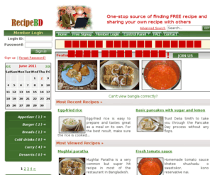 recipebd.com: Largest recipe sharing website for Bangladeshi community across the world
Recipe sharing website for Bangladeshi community across the world. Features: Completely FREE membership 
Personal homepage Individual or company profile
Uploading personal photo or company logo
Unlimited recipe posting
Uploading as many as 4 images per recipe
Receiving user comments on your recipes
Complete statistics