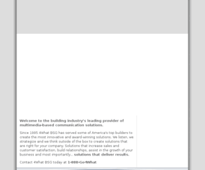 4whatbuildersolutionsgroup.com: 4What: Builder Solutions Group (BSG)
4What's Builder Solutions Group is dedicated to providing simple and effective technologies designed to enhance communication for builders, remodelers, designers and the entire builder marketplace.