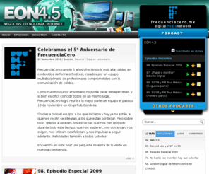 eon45.com: Eón 4.5
Podcast sobre negocios y nuevas tecnologías, conversaciones e ideas sobre Internet, redes, gadgets, y sobre el futuro de los medios digitales; con Antonio Quirarte.