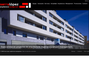 serralopez.com: Serra Lopez         
Grupo empresarial que desde 1982 realiza proyectos de Arquitectura, Management, Urbanismo y Promociones inmobiliarias.