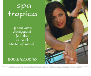 spatropica.com: Spa Tropica Skin Treatments
Spa Tropica Skin Treatments - Exotic skin treatments designed for the island state of mind