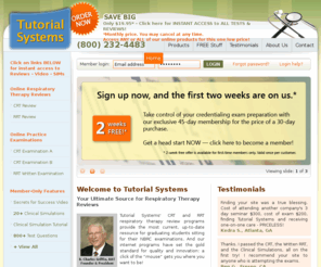 tutorialsystems.net: Tutorial Systems – Your Ultimate Source for Respiratory Therapy Reviews
Tutorial Systems offers online reviews, tests, and clinical simulations as a study resource and preparation for the National Board for Respiratory Care CRT and RRT examinations.