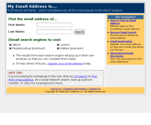 address.is: Email Search - Email Address Search - Find Email Addresses
Email Address Search - Find Email and People.  Search simultaneously all the most popular email registry services on the Internet.