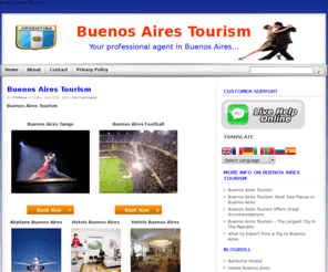 buenosairestourism.net: Buenos Aires Tourism
Best prices Guaranteed. Buenos Aires Tourism specialize in budget travel. Offering daily hot deals for activities  in Buenos Aires or Latin America. Packages for cheap hotels, flights, organized trips, car rentals and more.