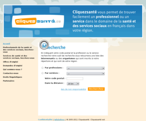 cliquezsante.ca: Cliquezsanté
Cliquezsanté est une initiative du Regroupement des intervenants francophones en santé et en services sociaux de l'Ontario (Rifssso).