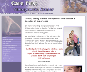 carefirstchiropractic.com: Sunrise Chiropractor Care First Chiropractic Center - Dr. Hempfling, Chiropractor in Sunrise
Chiropractic doctor Frank Hempfling, Chiropractor in Sunrise Care First Chiropractic Center almost 20 years experience in alternative health care Ft. Lauderdale