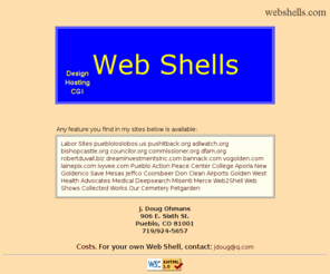 webshells.com: Web Shells
Labor, environment, peace, non-profit organizations: Let me put you on the World Wide Web for as little as a hundred dollars.