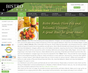 bistroblends.com: Bistro Blends Gourmet Olive Oils, Gourmet Balsamic Vinegars, Fine Roasted Coffees
Bistro Blends Blended and infused Gourmet Olive Oils and Gourmet Balsamic Vinegars.