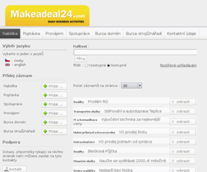 make-deal.com: Nabídka, Poptávka, spolupráce na jednom místě. Obchodujme zdarma
Portál pro vaše nabídky, poptávky. Místo pro nové obchodní styky. Stránky jsou rozděleny přehledně na kategorie Nabídka, Poptávka, Spolupráce. Obchodujte s námi bez nutnosti platit polatky za poskytované služby.