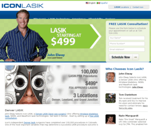 ophthalmologist.biz: Denver LASIK / John Elway / $499 Denver custom LASIK eye surgery Icon LASIK
Denver LASIK eye surgery starting at $499 per eye. John Elway selected the Icon Lasik center in Denver, Colorado. Icon LASIK has the best custom lasik surgery available in Denver, Grand Junction, Castle Rock, Broomfield, and throughout Colorado.