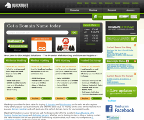 blacknight-solutions.com: European Web hosting based in Ireland, exchange hosting, domain registration, dedicated servers, colocation - Blacknight Solutions
European Web hosting based in Ireland from Blacknight. Professional Linux and Windows website hosting packages with a simple, easy-to-use control panel. Widest range of domain names at the best prices. Microsoft Exchange server hosting, vps hosting and much much more.