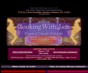cwj.net: Welcome to Cooking With Jazz
Got a hankering for true Cajun and Creole cuisine? Cooking With Jazz restaurant in the New City borough of Queens offers the critically acclaimed best of this cuisine in the metro NYC area! True to his roots training with chef Paul Prudhomme of New Orleans, chef Steve Van Gelder continually wows critics and a growing fan base alike. True to the name, the restaurant also features live jazz and blues music. It even earned its own compact disc compilation of the in house groups!