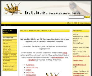 insektenzucht.com: b.t.b.e. Insektenzucht GmbH
b.t.b.e. Insektenzucht GmbH - Ihr Lieferant für hochwertige Futtertiere aus eigener Zucht