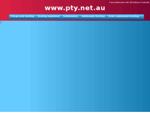 pty.net.au: pty.net.au ::
 Platypus Australian discount hosting - cheap hosting, $26/year hosting in Australia, subdomains, no regisration domain names, search engine optimization, cheap domain names, web design, databases.
Cheap Hosting in Australia by Platypus Hosting