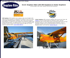 seaplanerides.com: SEAPLANE RIDES - Scenic Seaplane Rides with NW Seaplanes & Chelan 
	Seaplanes - Serving Seattle, the Pacific Northwest, Lake Chelan & Stehekin - 
	SeaplaneRides.com
SEAPLANE RIDES - Scenic Seaplane Rides with NW Seaplanes & Chelan Seaplanes - Serving Seattle, the Pacific Northwest, Lake Chelan & Stehekin - SeaplaneRides.com