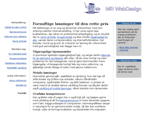 mr-webdesign.dk: MR WebDesign - Fornuftige løsninger til den rette pris
Vi leverer en seriøs løsning med tilgængelige hjemmesider, der virker med den besøgenes foretrukne browser og styresystem.