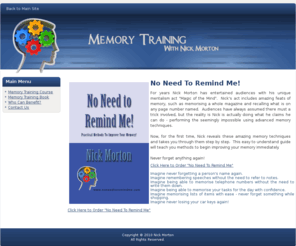 noneedtoremindme.com: No Need To Remind Me!
Information regarding Nick Morton, who is an Award-winning Mentalist and Magician specializing in 'Magic of the Mind'.