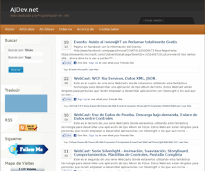 ajdev.net: Programación en .net
Web dedicada a la programacion en .net, Aqui podras encontrar articulos, links y descargas importantes para el crecimiento profesional del programador ademas de que podras formar parte del equipo colaborador, enviando tus articulos y comentarios.