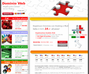 dominioweb.org: Dominio Web - Registrazione Domini - Registra Dominio   Host a 14 euro anno!
Registrazione DOMINI Web da 14,17 euro ANNO con HOSTING e MAIL, istruzioni facili per principianti, tra i più importanti Registrar Italiani