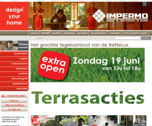 impermo.net: Tegels Impermo: de mooiste site voor tegels, natuursteen en parket
Tegels, natuursteen, parket en laminaat aan spotprijzen door massa import