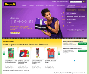 scotchbrand.com: Homepage Features; Homepage; Homepage Promotions
Scotch® Brand promises high quality, high performance adhesives, tapes, packaging materials, cutting tools, craft & scrapbooking supplies, lamination systems and more.; Homepage Features; Homepage; Homepage Promotions