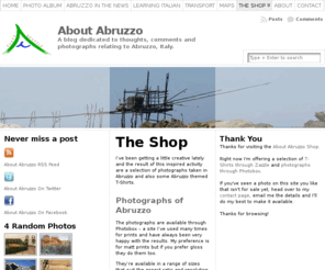 abruzzogifts.com: The Shop | About Abruzzo
I've been getting a little creative lately and the result of this inspired activity are a selection of photographs taken in Abruzzo and also some Abruzzo themed