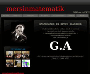 mersinmatematik.com: G.A ,mersin matematik,gökhan aksoy, mersin kpss, mersinde matematik, matematik kursu, matematik, mersinde matematik kursu, lys, ygs ,6 ,7 ,8 ,9 ,10, 11 sınıfları, ara sınıfları
