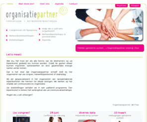 organisatiepartner.nl: organisatiebureau voor congres, netwerkontmoetingen en relatiedagen
Organisatiepartner is gespecialiseerd in het organiseren van uw congres, uw netwerkbijeenkomst of uw relatiedag. Wij organiseren spraakmakende bijeenkomsten, die mensen bij elkaar brengen. Ondersteuning in organisatie, communicatie en inspiratie.