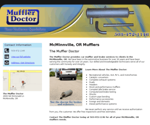 performancexhaustor.com: Mufflers McMinnville, OR ( Oregon ) - The Muffler Doctor
The Muffler Doctor provides car muffler and brake services to clients in the McMinnville, OR. Call 503-472-1146 and See the doctor for brakes and exhausts.