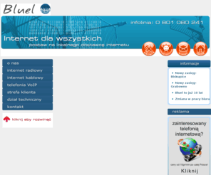 bluel.net: Internet Bluel
Bluel â lokalny dostawca usĹg dostÄpu do sieci, hosting stron internetowych, voip, telefonia internetowa