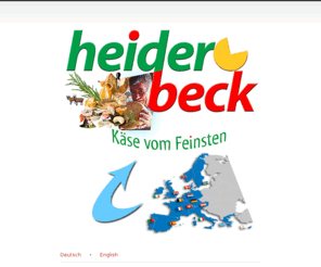 heiderbeck.com: heiderbeck Käse vom Feinsten GmbH
Professioneller Vertrieb von hochwertigen internationalen Käsespezialitäten in alle Formen des deutschen Lebensmittelhandels. Wir sind einer der führenden Käsefachvermarkter Deutschlands.