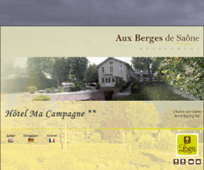 hotel-restaurant-macampagne.com: Accueil
Situé au calme, en bord de Saône, dans un cadre verdoyant près de Chalon-sur-Saône, entre Saint-Remy et Lux, en Saône-et-Loire, l'Hôtel Ma Campagne, le restaurant Aux Berges de Saône Situé au calme, en bord de Saône, dans un cadre verdoyant près de Chalon-sur-Saône, entre Saint-Remy et Lux, en Saône-et-Loire, l'Hôtel Ma Campagne, le restaurant Aux Berges de Saône