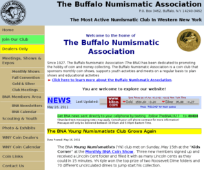 the-bna.net: The Buffalo Numismatic Association - BNA Home Page
The Buffalo Numismatic Association (The BNA) has been dedicated to promoting the hobby of coin and money collecting. The Buffalo Numismatic Association is a coin club that sponsors monthly coin shows, supports youth activities and meets on a regular basis to plan shows and educational activities